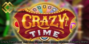 Crazy-Time_-How-This-Live-Game-Show-Bonus-System-Actually-Works.
