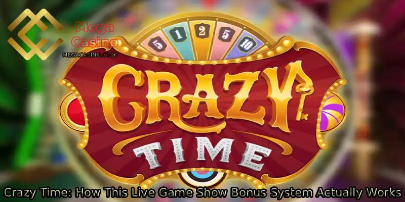 Crazy-Time_-How-This-Live-Game-Show-Bonus-System-Actually-Works.